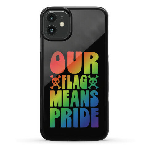 Our Flag Means Pride Phone Case